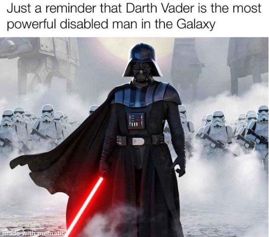 Darth Vader the most disabled man in the Galaxy